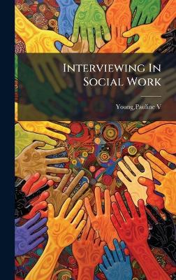 Interviewing In Social Work - Pauline Young - cover