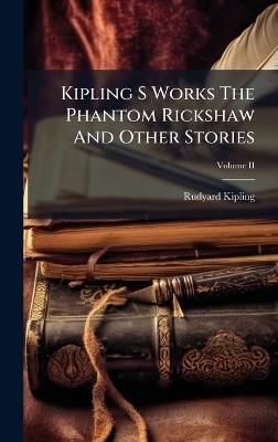 Kipling S Works The Phantom Rickshaw And Other Stories - Rudyard Kipling - cover