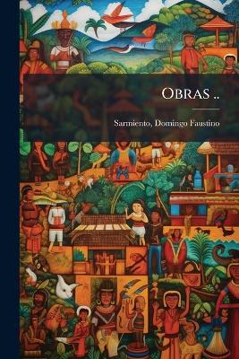 Obras .. - Domingo Faustino Sarmiento - cover
