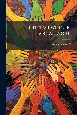 Interviewing In Social Work - Pauline Young - cover