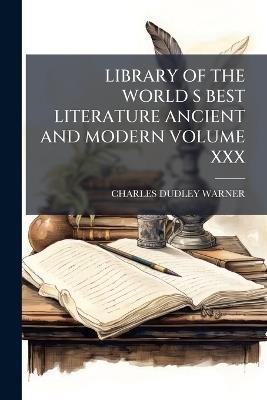 Library of the World S Best Literature Ancient and Modern Volume XXX - Charles Dudley Warner - cover