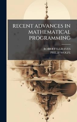Recent Advances in Mathematical Programming - Robert L Graves,Philip Wolfe - cover