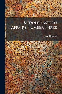 Middle Eastern Affairs Number Three - Albert Hourani - cover