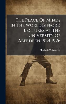 The Place Of Minds In The WorldGifford Lectures At The University Of Aberdeen 1924 1926 - William Mitchell - cover