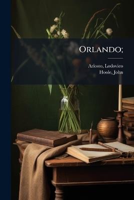 Orlando; - Lodovico Ariosto,John Hoole - cover