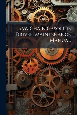 Saw, Chain, Gasoline Driven Maintenance Manual - Anonymous - cover