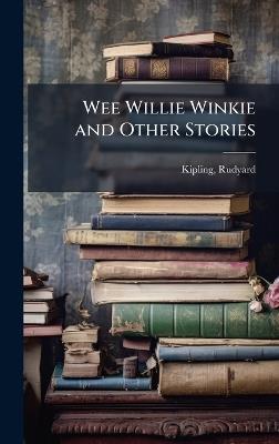 Wee Willie Winkie and Other Stories - Rudyard Kipling - cover