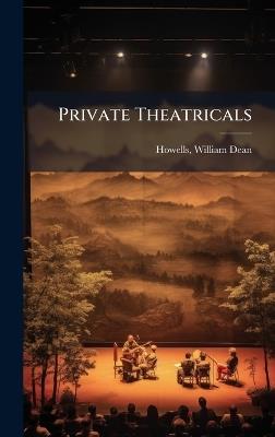 Private Theatricals - William Dean Howells - cover