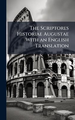 The Scriptores Historiae Augustae With an English Translation - Anonymous - cover