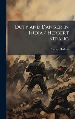 Duty and Danger in India / Herbert Strang - Herbert Strang - cover