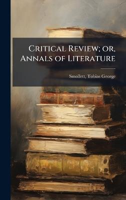 Critical Review; or, Annals of Literature - Tobias George Smollett - cover