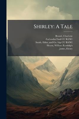 Shirley: A Tale - Charlotte Brontë,Zaehnsdorf Bnd Cu-Banc,Elder Smith - cover