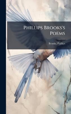 Phillips Brooks's Poems - Phillips Brooks - cover