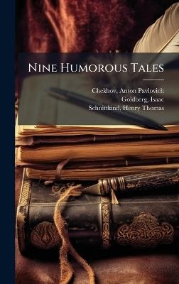 Nine Humorous Tales - Anton Pavlovich Chekhov,Isaac Goldberg,Henry Thomas Schnittkind - cover