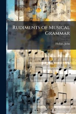Rudiments of Musical Grammar - John Hullah - cover