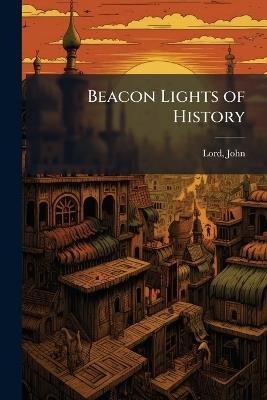 Beacon Lights of History - John Lord - cover