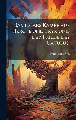Hamilcars Kampf auf Hercte und Eryx und der Friede des Catulus. - cover