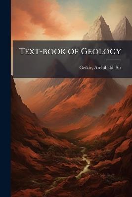 Text-book of Geology - Archibald Geikie - cover