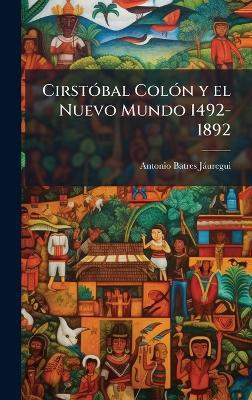 CirstÃ3bal ColÃ3n y el Nuevo Mundo 1492-1892 - cover