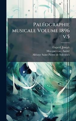PalÃ(c)ographie musicale Volume 1896 v.5 - Gajard Joseph Ed - cover