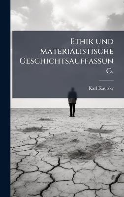 Ethik und materialistische Geschichtsauffassung. - Karl Kautsky - cover