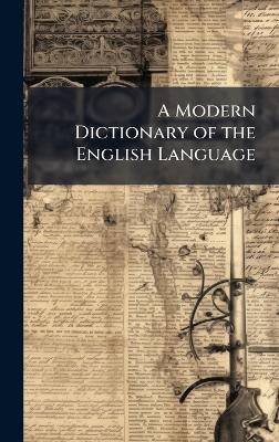 A Modern Dictionary of the English Language - Anonymous - cover