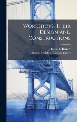 Workshops, Their Design and Constructions - J Davis B Barnett - cover