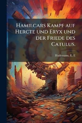 Hamilcars Kampf auf Hercte und Eryx und der Friede des Catulus. - cover