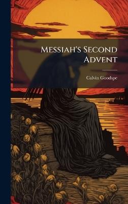 Messiah's Second Advent - Calvin Goodspeed - cover