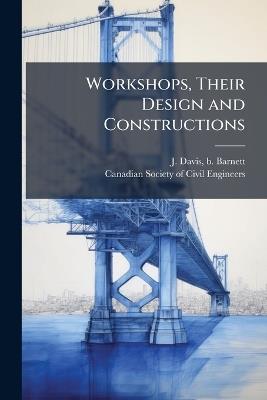 Workshops, Their Design and Constructions - J Davis B Barnett - cover