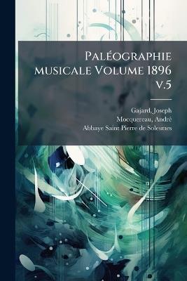 PalÃ(c)ographie musicale Volume 1896 v.5 - Gajard Joseph Ed - cover