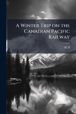 A Winter Trip on the Canadian Pacific Railway - cover