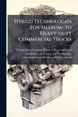 Hybrid Technologies For Medium- To Heavy-duty Commercial Trucks - cover