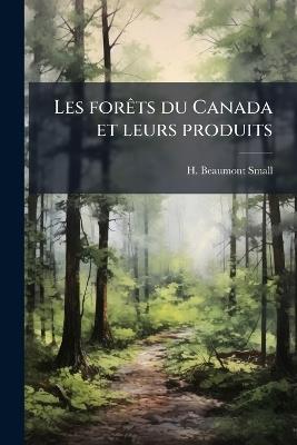 Les forÃats du Canada et leurs produits - H Beaumont Small - cover