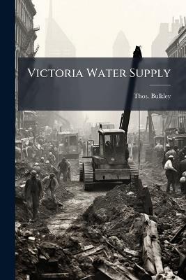 Victoria Water Supply - Thos Bulkley - cover