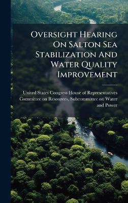 Oversight Hearing On Salton Sea Stabilization And Water Quality Improvement - cover