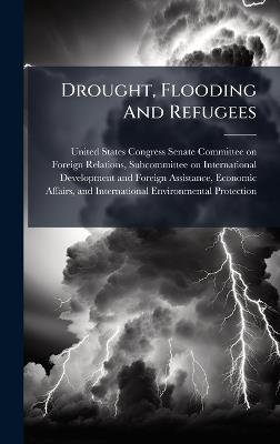 Drought, Flooding And Refugees - cover