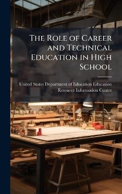 The Role of Career and Technical Education in High School - cover