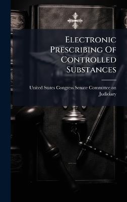 Electronic Prescribing Of Controlled Substances - cover