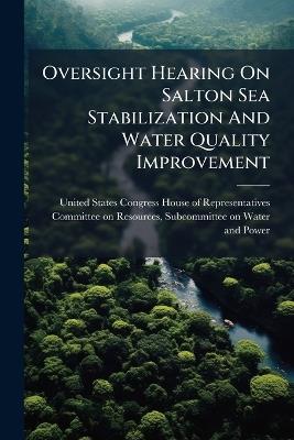 Oversight Hearing On Salton Sea Stabilization And Water Quality Improvement - cover