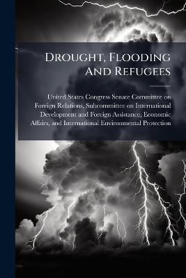Drought, Flooding And Refugees - cover