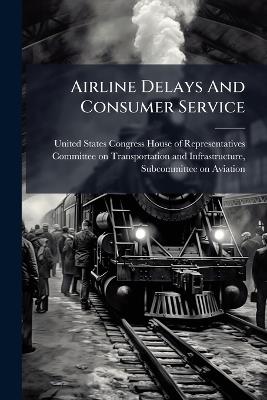 Airline Delays And Consumer Service - cover