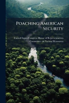 Poaching American Security - cover