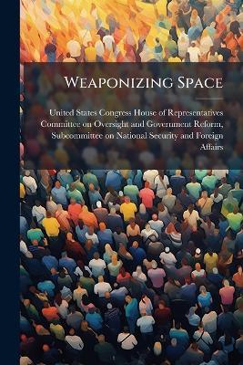 Weaponizing Space - cover