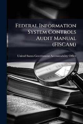 Federal Information System Controls Audit Manual (FISCAM) - cover