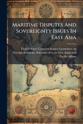 Maritime Disputes And Sovereignty Issues In East Asia - cover