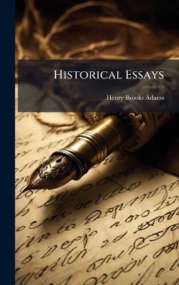 Historical Essays - Henry Brooks Adams - cover