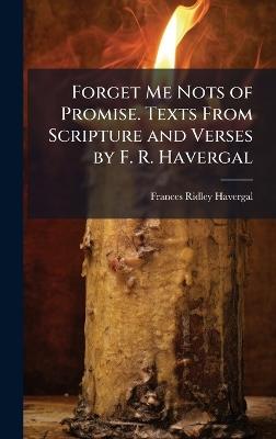 Forget Me Nots of Promise. Texts From Scripture and Verses by F. R. Havergal - Frances Ridley Havergal - cover