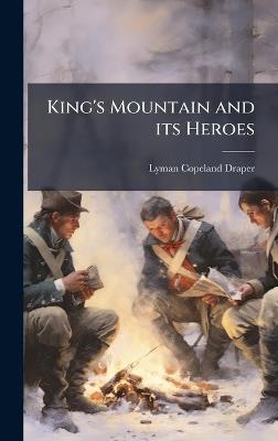 King's Mountain and its Heroes - Lyman Copeland Draper - cover