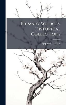 Primary Sources, Historical Collections - Epiphanius Wilson - cover